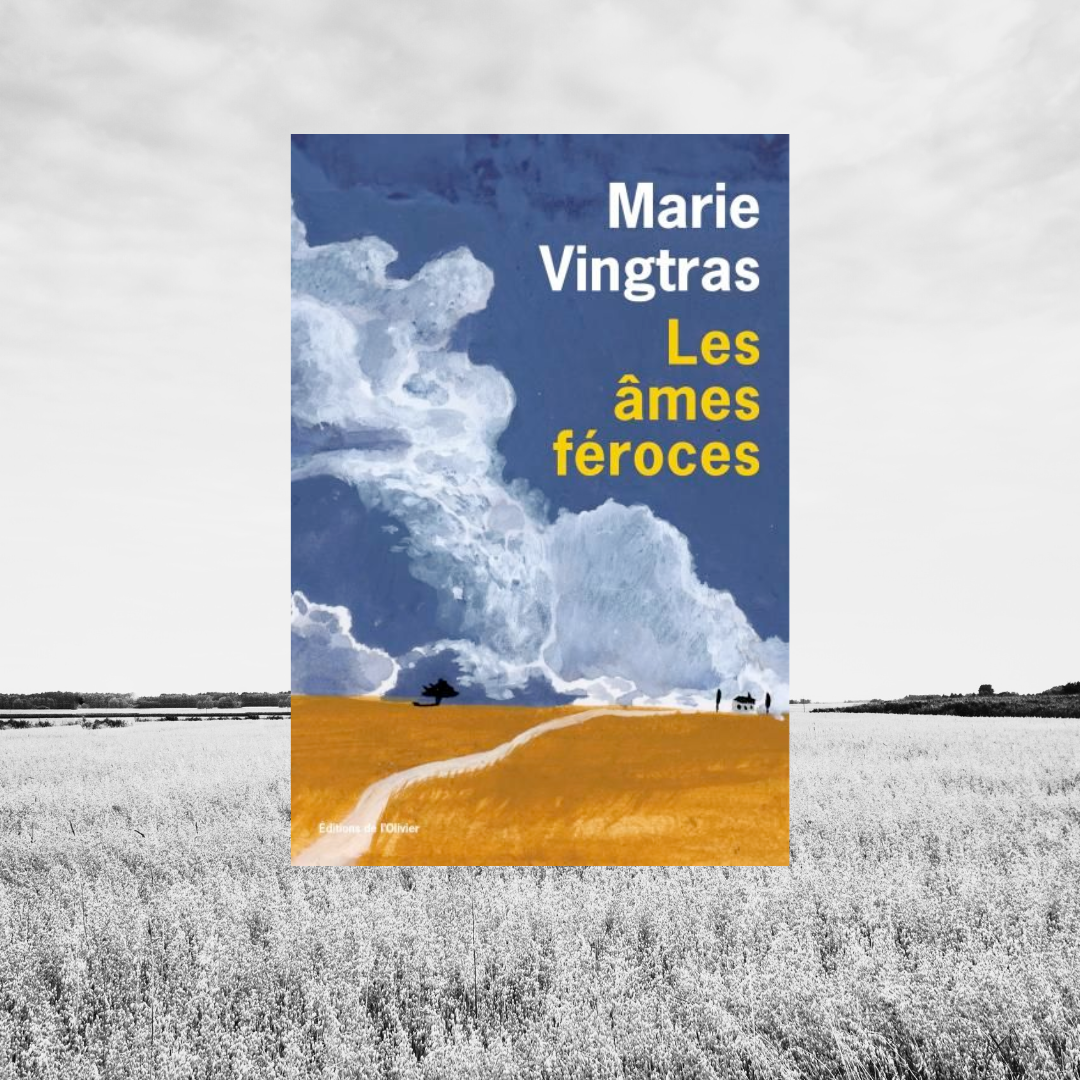 Les âmes féroces, de Marie Vingtras (Éditions de l’Olivier, 2024) – L ...